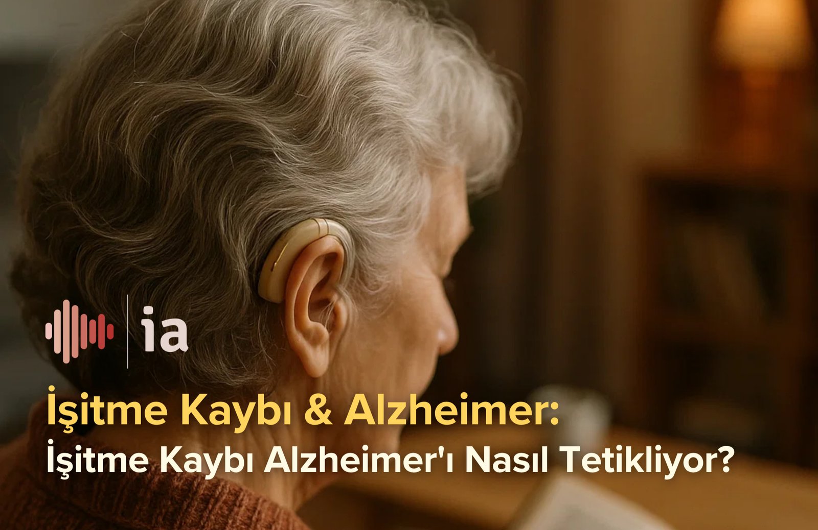 İşitme kaybı ve Alzheimer ilişkisi